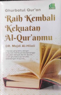 Ghurbatul Qur'an: Raih Kembali Kekuatan Al-Qur'anmu