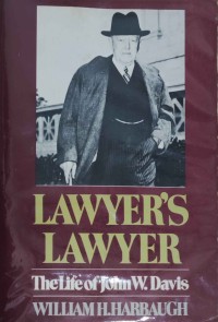 Lawyer's Lawyer The Life of John W.Davis