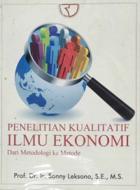 Penelitian Kualitatif Ilmu Ekonomi dari Metodologi ke Metode
