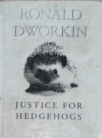 Ronald Dworkin: Justice for Hedgehogs