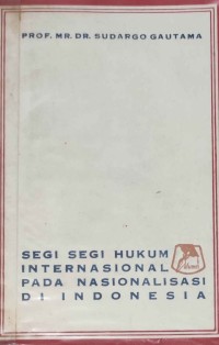 SEGI SEGI HUKUM INTERNASIONAL PADA NASIONALISASI DI INDONESIA