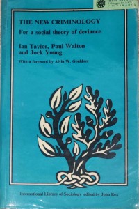 The New Criminology: for a social theory of deviance
